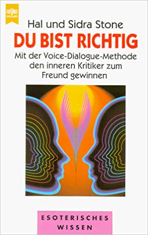 Du bist richtig. Mit der Voice-Dialogue-Methode den inneren Kritiker zum Freund gewinnen