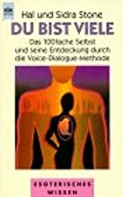 Du bist viele. Das 100fache Selbst und seine Entdeckung durch die Voice-Dialogue-Methode